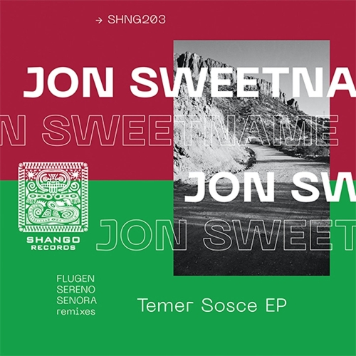 Jon Sweetname - Temet Sosce EP [SHNG203]